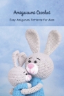 Amigurumi Crochet: Easy Amigurumi Patterns for Mom: Crochet for Mom, Gift for Mom Cover Image