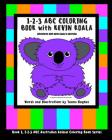 1-2-3 ABC Coloring Book with Kevin Koala: Adventures with Kevin Koala in Australia By Teena Hughes (Illustrator), Teena Hughes Cover Image