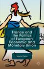 France and the Politics of European Economic and Monetary Union (St Antony's) Cover Image