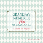 Grandpa's Memories for My Grandchild: A Journal and Keepsake By Francesca Rossi (Illustrator) Cover Image