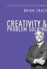 Creativity and Problem Solving (the Brian Tracy Success Library) Cover Image
