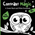 Contrast Magic - A sweet black and white story book: High-Contrast baby book with 60 cute motifs By Velvet Idole Cover Image