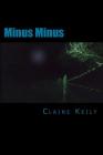 Minus Minus: A prose poem that tells of the dark underside of rural life By Claine Keily Cover Image
