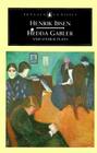 Hedda Gabler and Other Plays By Henrik Ibsen, Una Ellis-Fermor (Translated by), Una Ellis-Fermor (Introduction by) Cover Image