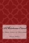A Christmas Carol: A Ghost Story of Christmas By Taylor Anderson, Charles Dickens Cover Image