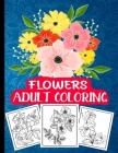 Flowers Adult Coloring: Easy large print inspirational and relaxing coloring book, flowers only By Amal Art Press Cover Image
