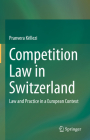 Competition Law in Switzerland: Law and Practice in a European Context By Pranvera Këllezi Cover Image