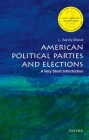 American Political Parties and Elections: A Very Short Introduction (Very Short Introductions) Cover Image