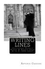 Writing Lines: Collected Poetic Works & Essays From A to Z 1992-2017 By Antonio Cassone Cover Image