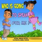 Who is going to SPEAK for me?: Safety Awareness By Daniela Frongia (Illustrator), Karen Cioffi (Editor), Tanesha Hopson Cover Image