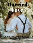 Married Love - A New Contribution to the Solution of Sex Difficulties Cover Image