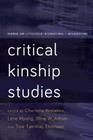 Critical Kinship Studies (Rowman and Littlefield International - Intersections) By Charlotte Kroløkke (Editor), Lene Myong (Editor), Stine Willum Adrian (Editor) Cover Image