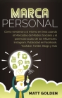 Marca personal: Cómo venderse a sí mismo en línea usando el Mercadeo de Medios Sociales y el potencial oculto de los Influencers, Inst By Matt Golden Cover Image
