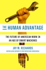 The Human Advantage: The Future of American Work in an Age of Smart Machines By Jay W. Richards Cover Image