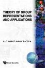 Theory of Group Representations and Applications By Ryszard Raczka, ASIM Orhan Barut Cover Image