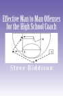 Effective Man to Man Offenses for the High School Coach By Steve Biddison Cover Image
