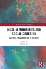 Muslim Minorities and Social Cohesion: Cultural Fragmentation in the West (Routledge Studies in Religion) Cover Image