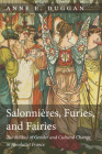 Salonnières, Furies, and Fairies, revised edition: The Politics of Gender and Cultural Change in Absolutist France By Anne E. Duggan Cover Image
