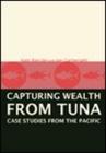 Capturing Wealth from Tuna: Case Studies from the Pacific By Kate Barclay, Ian Cartwright Cover Image