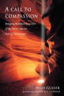 A Call To Compassion: Bringing Buddhist Practices of the Heart into the Soul of Psychology (The Jung on the Hudson Book series) By Aura Glaser, Dr. Robert A. Thurman (Foreword by) Cover Image