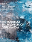 The Routledge Encyclopedia of Citizen Media (Critical Perspectives on Citizen Media) Cover Image