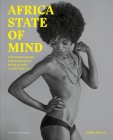 Africa State of Mind: Contemporary Photography Reimagines a Continent By Ekow Eshun Cover Image