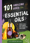 101 Amazing Uses for Essential Oils: Reduce Stress, Boost Memory, Repel Mosquitoes and 98 More! By Susan Branson Cover Image