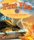 First Fire: A Cherokee Folktale By Nancy Kelly Allen, Sherry Rogers (Illustrator) Cover Image