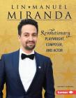 Lin-Manuel Miranda: Revolutionary Playwright, Composer, and Actor (Gateway Biographies) By Heather E. Schwartz Cover Image