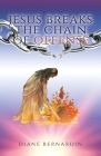 Jesus Breaks the Chain of Offense By Diane Bernardin Cover Image