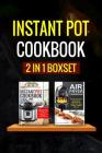 Instant Pot Cookbook: 2 Manuscripts - Instant Pot Cookbook, Air Fryer Cookbook Cover Image