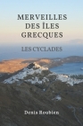 Merveilles des Îles Grecques - Les Cyclades By Denis Roubien Cover Image