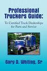 Professional Truckers Guide: To Certified Truck Dealerships for Parts and Service Cover Image