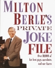 Milton Berle's Private Joke File: Over 10,000 of His Best Gags, Anecdotes, and One-Liners Cover Image