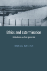 Ethics and Extermination: Reflections on Nazi Genocide By Michael Burleigh Cover Image