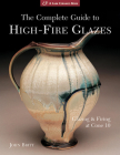 The Complete Guide to High-Fire Glazes: Glazing & Firing at Cone 10 (Lark Ceramics Books) Cover Image