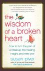 The Wisdom of a Broken Heart: How to Turn the Pain of a Breakup into Healing, Insight, and New Love By Susan Piver Cover Image