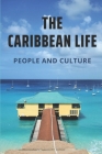 The Caribbean Life: People And Culture: Caribbean Immigrants Cover Image