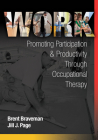 Work: Promoting Participation & Productivity Through Occupational Therapy By Brent Braveman, Jill J. Page Cover Image