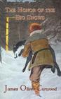 The Honor of the Big Snows By James Oliver Curwood Cover Image