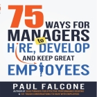 75 Ways for Managers to Hire, Develop, and Keep Great Employees Lib/E Cover Image