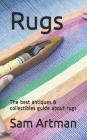 Rugs: The Best Antiques & Collectibles Guide about Rugs By Sam Artman Cover Image
