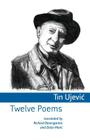 Twelve Poems By Tin Ujevic, Richard Berengarten (Translator) Cover Image