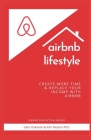 airbnb lifestyle: create more time & replace your income with airbnb Cover Image