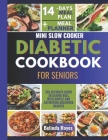 Mini Slow Cooker Diabetic Cookbook For Seniors: The Ultimate Guide to Eating Well with Simple and Satisfying Recipes By Belinda Hayes Cover Image