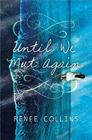 Until We Meet Again By Renee Collins Cover Image