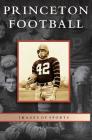 Princeton Football By Mark F. Bernstein Cover Image