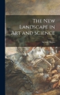 The New Landscape in Art and Science Cover Image