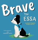 Brave The ESSA: A Story About An Emotional Support Stuffed Animal Cover Image