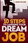 10 Steps to Landing Your Dream Job By C. Renee McLain Cover Image